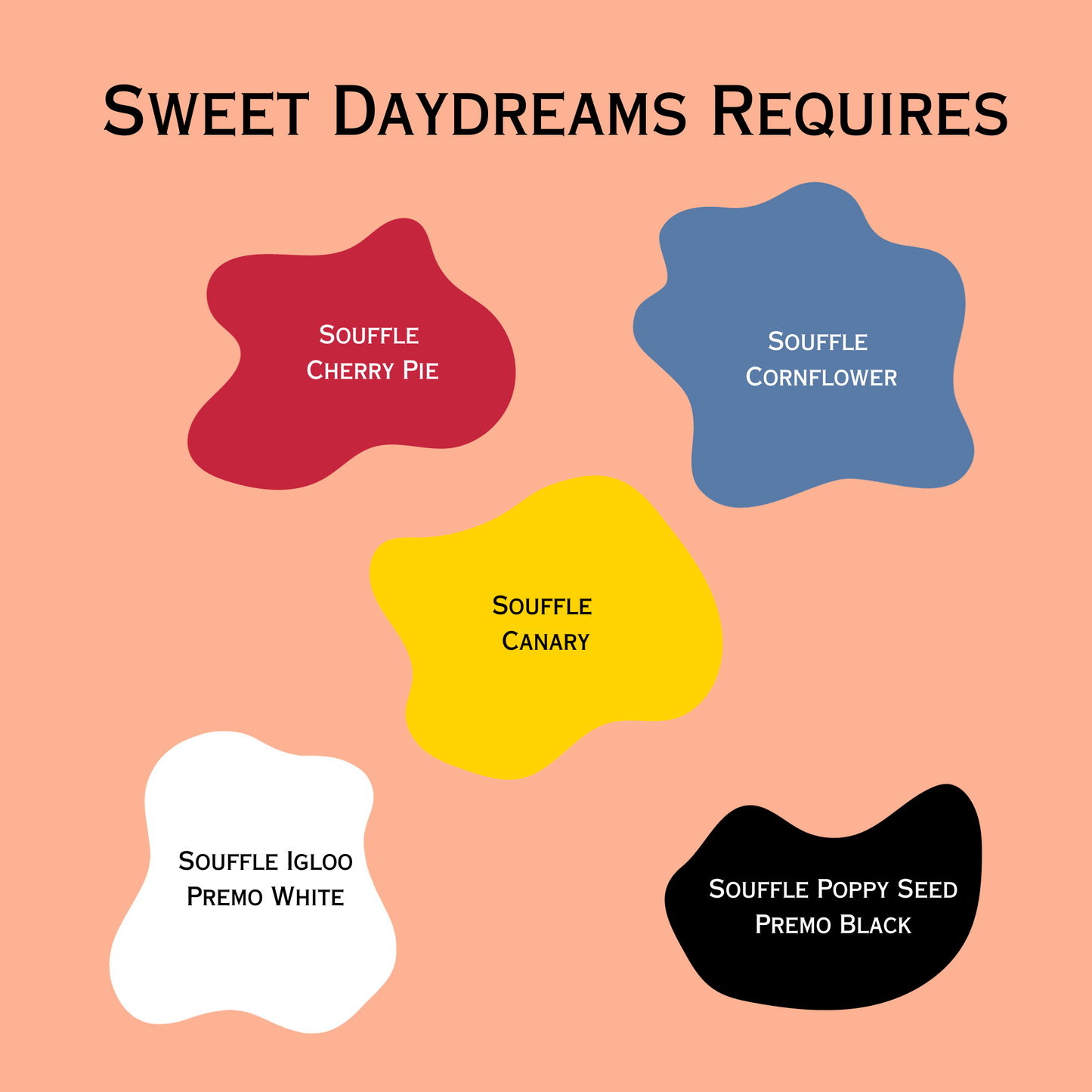 Polymer Clay Sweet Daydreams Color Palette showing the colors of Souffle Clay required to mix these 6 colors:  Cherry Pie Red, Cornflower Blue, Canary Yellow, Igloo White and Poppy Seed Black